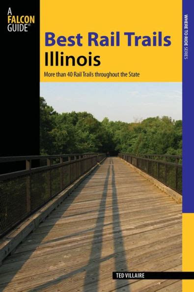 Best Rail Trails Illinois More Than 40 Rail Trails Throughout The State By Ted Villaire