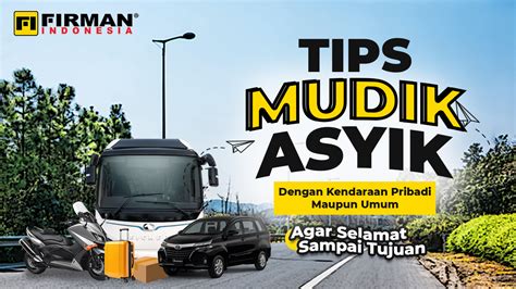 Tips Mudik Asyik Dengan Kendaraan Pribadi Maupun Umum Agar Selamat