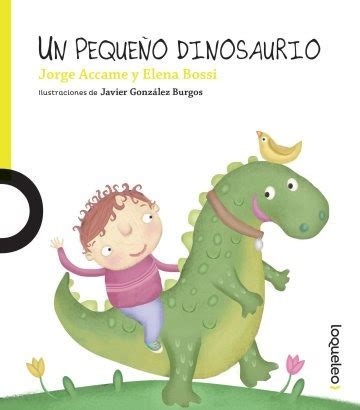 Un Pequeño Dinosaurio Jorge Accame Elena Bossi La Esquina Del Libro