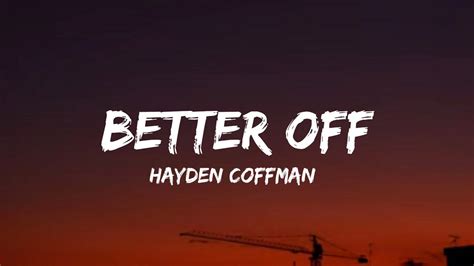 Hayden Coffman Better Off Lyrics Youtube