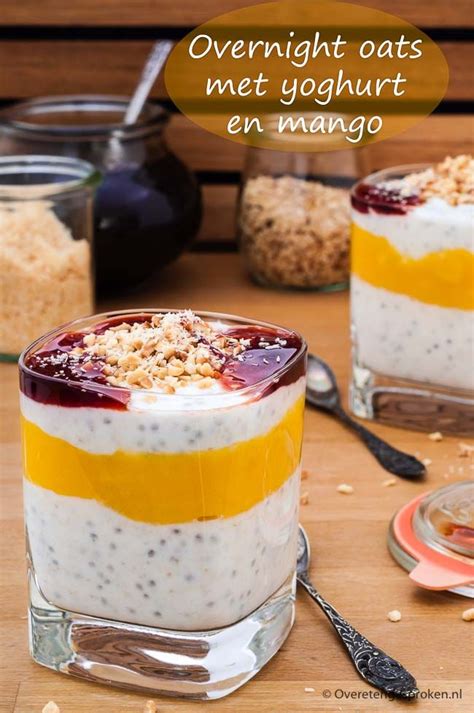 Overnight Oats Met Yoghurt En Mango Recept Gezond Ontbijt Eten