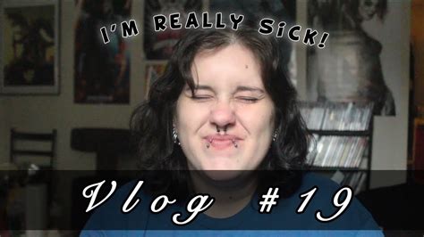 Vlog 19 Im Really Sick Youtube