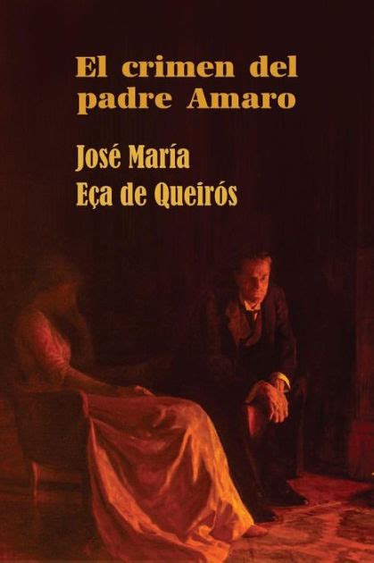 El Crimen Del Padre Amaro By Jos Mar A Eca De Queir S Paperback