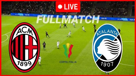 LIVE AC Milan Atalanta Quarti Di Finale Coppa Italia 2024 Partita