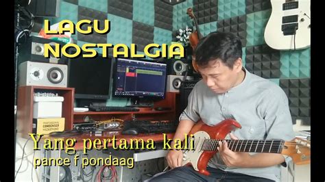 Yang Pertama Kali Pance F Pondaag Gitar Cover YouTube