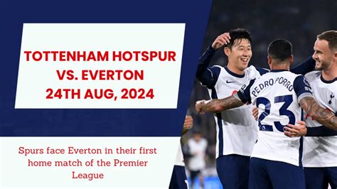 Tottenham Hotspur Vs Everton Preview Team News Prediction And More