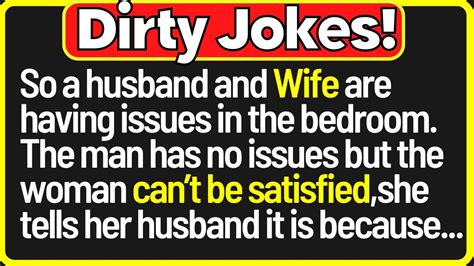 Dirty Jokes So Husband And Wife Have Issues In Bed She Can T Get