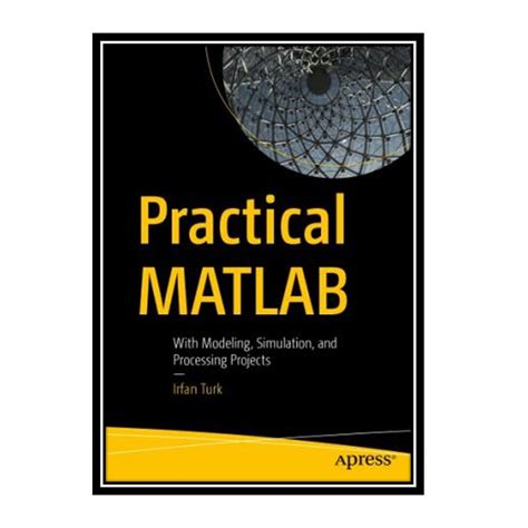 قیمت و خرید کتاب Practical Matlab With Modeling Simulation And