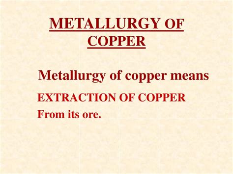 Ppt Powerpointpresentation On Metallurgy Of Copper Powerpoint