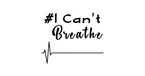 I Can T Breathe - I Cant Breathe - T-Shirt | TeePublic