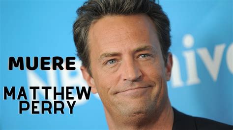 FALLECE MATTHEW PERRY La Estrella De FRIENDS YouTube