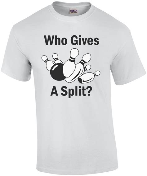 Who Gives A Split Funny Bowling T Shirt Shirt