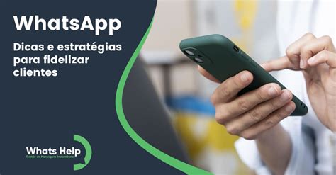 Whatsapp Business Dicas E Estratégias Para Fidelizar Clientes E