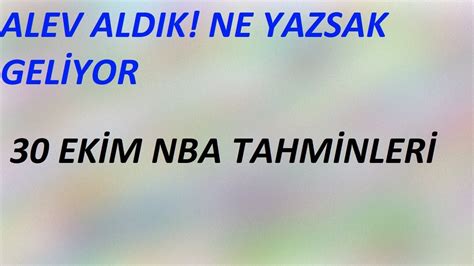 30 Ekim Pazar NBA Tahminleri İddaa Tahminleri Alev Aldık Ne Yazsak