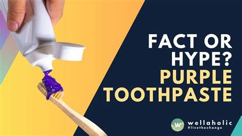 Beyond The Hype Does Purple Toothpaste Actually Work