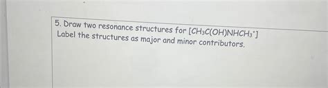 Solved Draw two resonance structures for CH3C(OH)NHCH3+ | Chegg.com