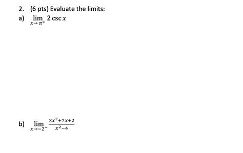 Solved Pts Evaluate The Limits A Limx Cscx B Chegg