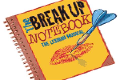 The Break Up Notebook The Lesbian Musical TheaterMania