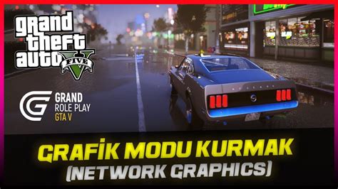 GRAND RP GRAFİK MODU NASIL KURULUR Network Graphics YouTube