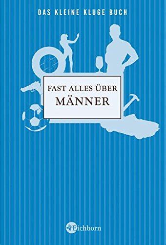 Fast Alles Ueber Maenner Das Kleine Kluge Buch By Unknown Author