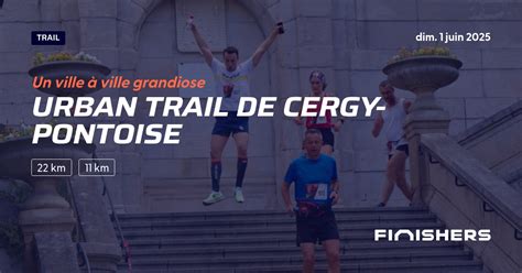 Urban Trail De Cergy Pontoise 2025 Parcours Inscriptions