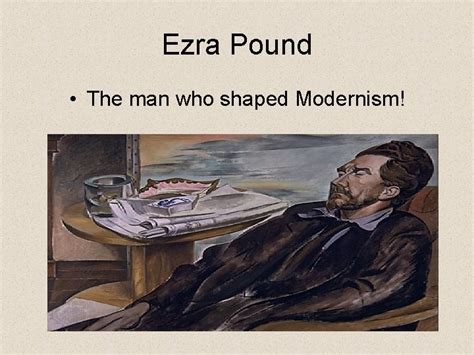 Ezra Pound And Imagism Ezra Pound The Man