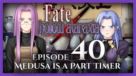 Fate Hollow Ataraxia Unspoiled Let S Play Episode 40 Medusa Is A