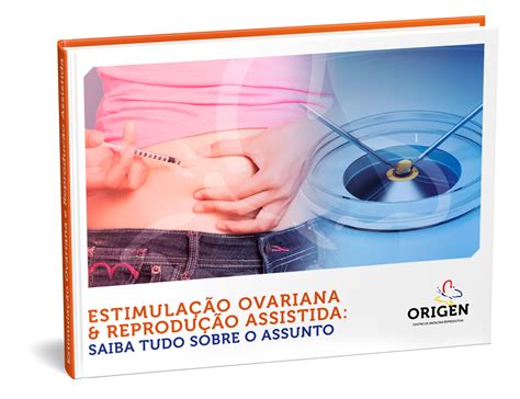 Estimulação ovariana e reprodução assistida saiba tudo sobre o assunto