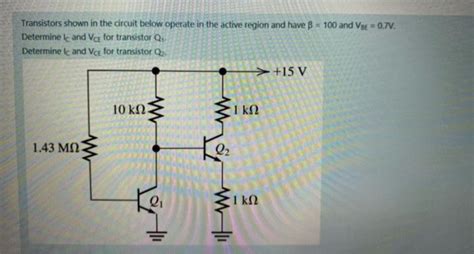 Solved Transistors Shown In The Circuit Below Operate In The