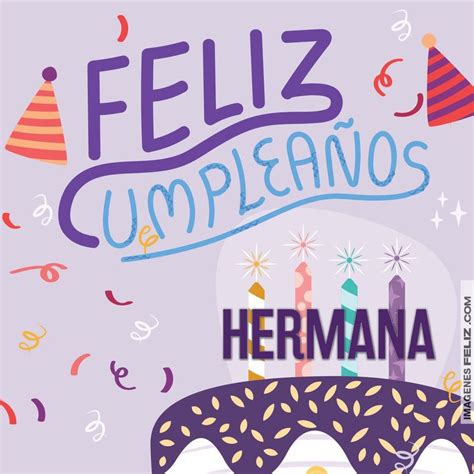 Feliz Cumpleaños Hermana 💥【 ImÁgenes Feliz Cumpleaños