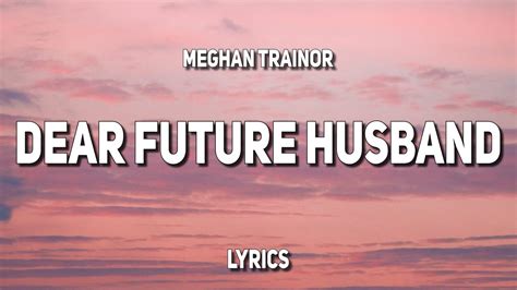 Meghan Trainor Dear Future Husband Lyrics Youtube