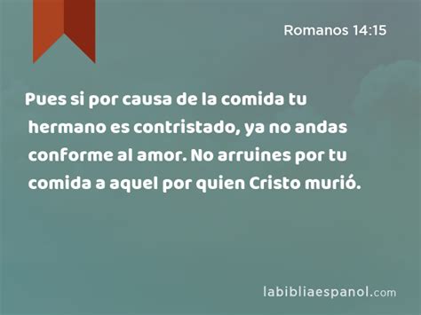 Romanos 14 15 Pues Si Por Causa De La Comida Tu Hermano Es