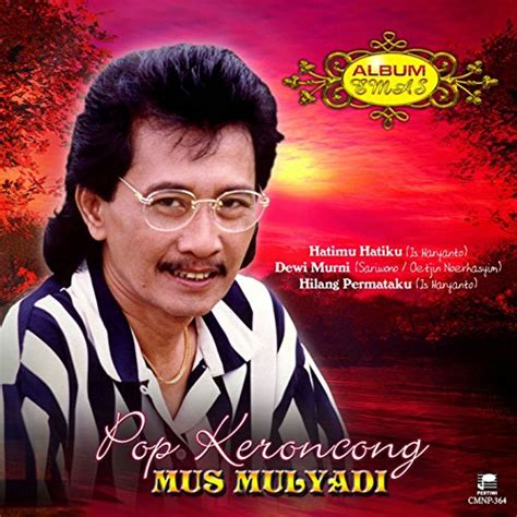 Album Emas Pop Keroncong Mus Mulyadi Von Mus Mulyadi Bei Amazon Music