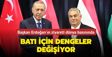 Başkan Erdoğan ın ziyareti dünya basınında Batı için dengeler değişiyor