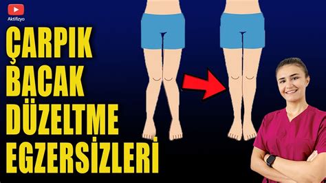 ÇARPIK BACAK EGZERSİZLERİ aktifizyo dizağrısı fiziktedavi YouTube