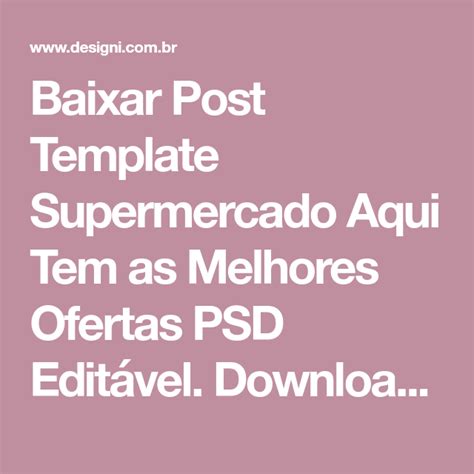 Baixar Post Template Supermercado Aqui Tem As Melhores Ofertas Psd