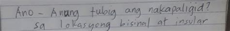 Ano Anang Tubig Ang Nakapaligid Sa Lokasyong Studyx