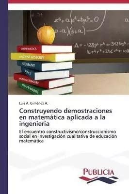 Libro Construyendo Demostraciones En Matem Tica Aplicada Envío gratis