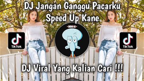 Dj Jangan Ganggu Pacarku Remix Full Bass Viral Tiktok Terbaru 2023