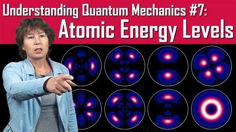 Understanding Quantum Mechanics 7 Atomic Energy Levels Youtube