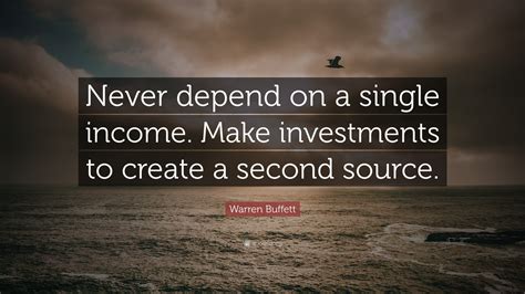 Warren Buffett Quote Never Depend On A Single Income Make