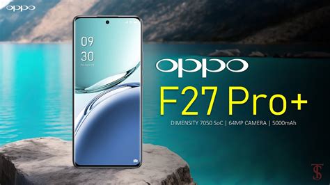 Oppo F27 Pro Plus Price Official Look Design Specifications Camera Features