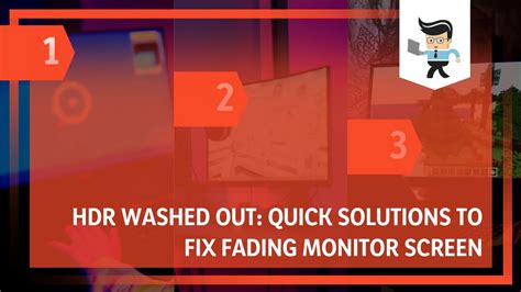 Hdr Washed Out Quick Solutions To Fix Fading Monitor Screen