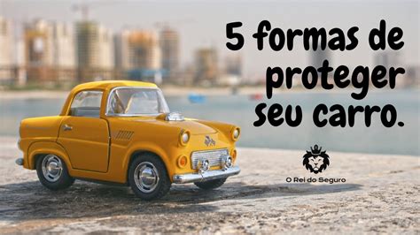 Conheça as 5 formas de proteger seu carro YouTube