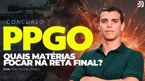 Concurso PPGO em quais matérias focar na reta final Direção Concursos