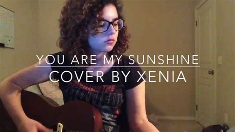 You Are My Sunshine Johnny Cash Cover By Xenia Youtube