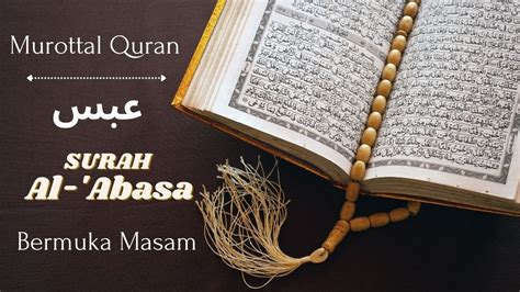 Murottal Kitab Suci Alquran Surah Abasa Dan Terjemahan Bahasa