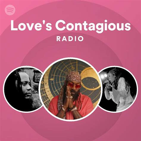 Love S Contagious Radio Playlist By Spotify Spotify