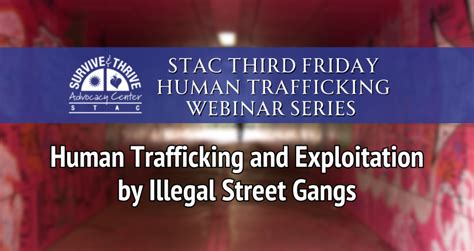 Human Trafficking And Exploitation By Illegal Street Gangs Survive And Thrive