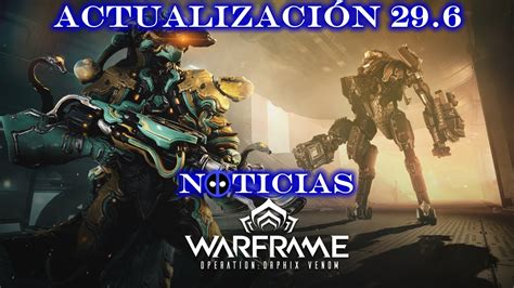 Noticias Warframe Actualización 296 Operación Veneno De Orphix